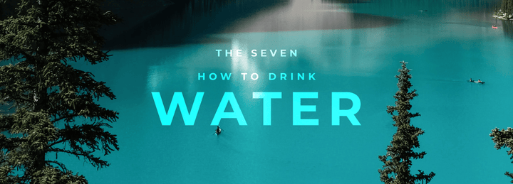 [THE SEVEN] 3. How to Drink Water... Intelligently